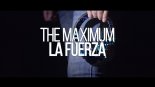 THE MAXIMUM - La Fuerza