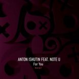 Anton Ishutin, Note U - For You (Mike Drozdov, VetLove Extended Remix)