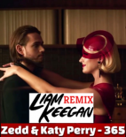 Zedd & Katy Perry - 365 (Liam Keegan Remix)