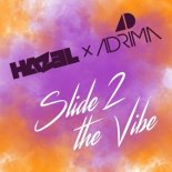 Hazel & Adrima - Slide 2 The Vibe (Edit)