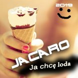 Jacaro - Ja Chcę Loda (Radio Edit)