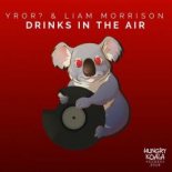 Yror & Liam Morrison - Drinks In The Air (Original Mix)