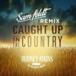 Rodney Atkins Featuring The Fisk Jubilee Singers - Caught Up In The Country (Sam Feldt Remix)
