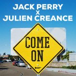 Jack Perry & Julien Creance - Come On (Original Mix)