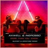 Axwell & Ingrosso - More Than You Know (Slepoff & Arkstone Radio Remix)