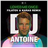 DJ Antoine - Loved Me Once (Filatov & Karas Radio Remix)