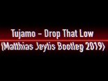 Tujamo - Drop That Low (Matthias Jeytis Bootleg 2019)