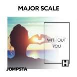 Major Scale - Without You (Extended Mix)