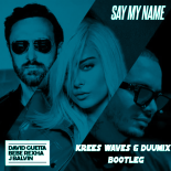 David Guetta, Bebe Rexha & J Balvin - Say My Name (Krees Waves & Duumix Bootleg)