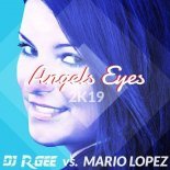 DJ R GEE vs MARIO LOPEZ - Angel Eyes 2K19 (Dan Winter Remix)
