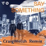 Lucas & Steve - Say Something (CraigWelsh Remix)