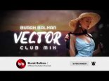 Burak Balkan - Vector v2 ( Club Mix 2019 )