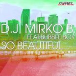 DJ Mirko B. feat. Bubble Boy - So Beautiful 