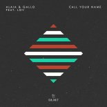 Alaia & Gallo - Call Your Name (feat. LOV)