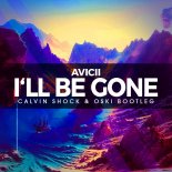 AVICII - I'LL BE GONE (CALVIN SHOCK & OSKI BOOTLEG) DEMO
