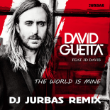 David Guetta Feat. JD Davis - The World Is Mine (Dj Jurbas Extended Remix)