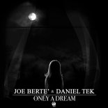 Joe Berte' & Daniel Tek - Only a Dream (Radio Edit)