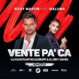 Ricky Martin feat. Maluma - Vente Pa\' Ca (DJ Konstantin Ozeroff & DJ Sky Remix)