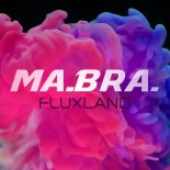 Ma.Bra. - Fluxland (Extended Mix)