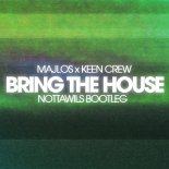 Majlos x Keen Crew - Bring The House (Nottawils Bootleg)