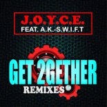 J.O.Y.C.E. feat. A.K.-S.W.I.F.T. - Get 2Gether (Real Thing Remix)