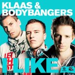 Klaas & Bodybangers - I Like (Bodybangers Mix Edit)