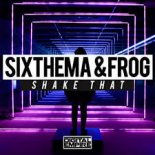 Sixthema, Frog - Shake That (Original Mix)
