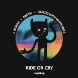 J. Worra, Rrotik & Dances With White Girls - Ride Or Cry (Original Mix)
