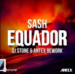 Sash - Equador (CJ Stone & Antex Rework)