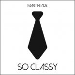 Martin Vide - So Classy (Extended Mix)