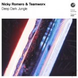Nicky Romero & Teamworx - Deep Dark Jungle (Extended Mix)