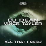 DJ Dean & Vince Tayler - All That I Need (DJ Gollum feat. DJ Cap Remix)