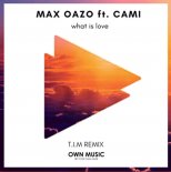 Max Oazo Feat. Cami - What Is Love (T.I.M Remix)