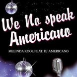 Melinda Kool feat. DJ Americano - We No Speak Americano