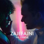 Zajefajni - Na Chwile (Extended Mix)