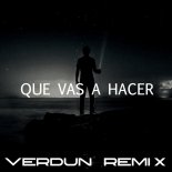 Verdun Remix - Que Vas A Hacer