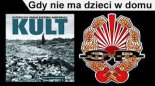 KULT - Gdy Nie Ma Dzieci