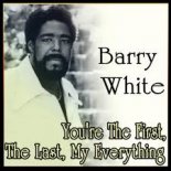 Barry White - You're The First, The Last, My Everything