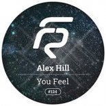 Alex Hill - You Feel (Original Mix)