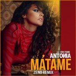 Antonia Ft. Erik Frank - Matame ( Zeno Remix )