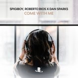 Spigiboy & Roberto Rios x Dan Sparks - Come With Me