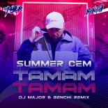 Summer Cem - Tamam Tamam (MAJOR & BENCHI Remix)