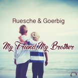Ruesche & Goerbig - My Friend, My Brother (Danny Fervent Remix)