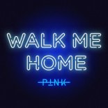 Pink - Walk Me Home (Liam Pfeifer Remix)