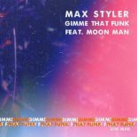 Max Styler Ft. Moon Man - Gimme That Funk (Extended Mix)