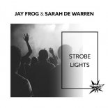 Jay Frog & Sarah De Warren - Strobe Lights (Extended Mix)