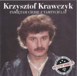 Krzysztof Krawczyk - Pamiętam Ciebie z tamtych lat