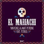 Matt Petrone, Yan Kings - El Mariachi feat Pitbull (Original Mix)