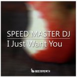 Speed Master DJ - I Just Want You (Extended Mix)