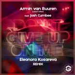 Armin Van Buuren feat. Josh Cumbee - Don't Give Up On Me (Eleonora Kosareva Remix)